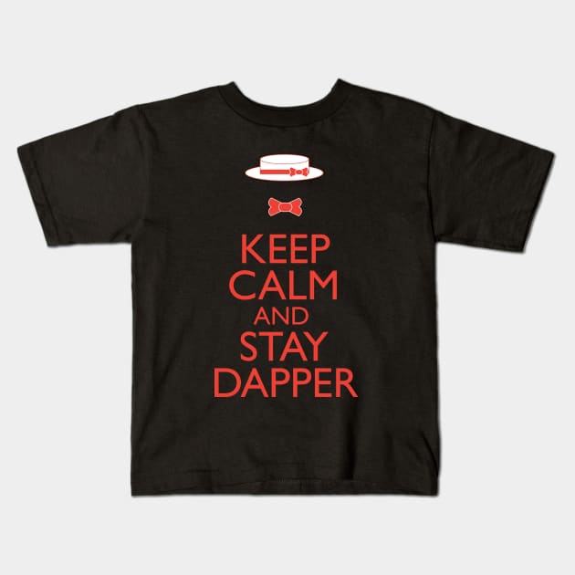 Keep Calm And Stay Dapper Kids T-Shirt by SugaredInk